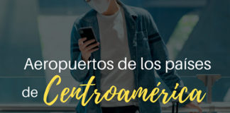 Airports of Central American Countries Scheduled to Restart Operations in August Aeropuertos países - Centroamérica