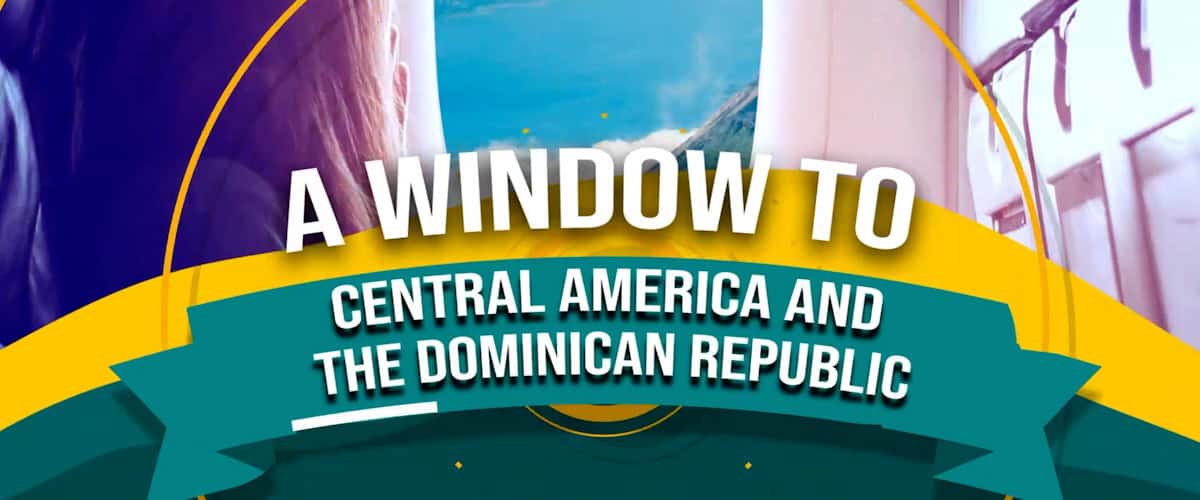 A Window to Central America and The Dominican Republic