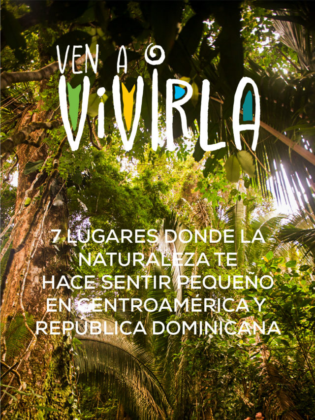 Lugares donde la naturaleza te hace sentir pequeño en Centroamérica y República Dominicana