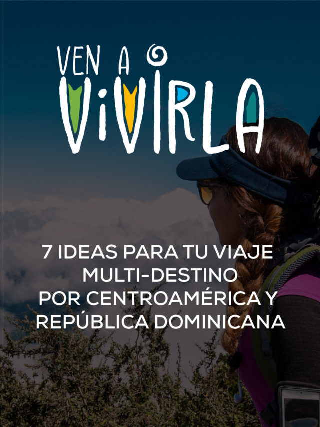 7 ideas para un viaje multidestino por Centroamérica y República Dominicana